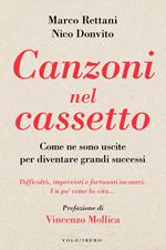 Canzoni nel cassetto. Come ne sono uscite per diventare grandi successi. Difficoltà, imprevisti e fortunati incontri. Un po' come la vita