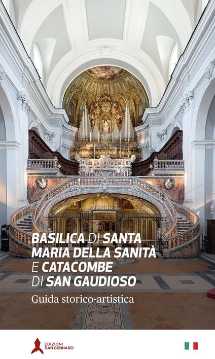 Basilica di Santa Maria della Sanità e catacombe di San Gaudioso. Guida storico-artistica - Angelo Petrella,Antonio Della Corte,Adelina Pezzillo - copertina