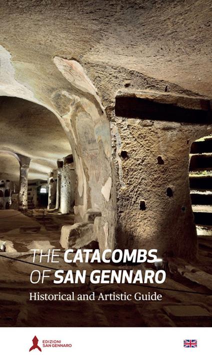 Le catacombe di San Gennaro. Guida storico-artistica. Ediz. inglese - Angelo Petrella,Adelina Pezzillo,Antonio Della Corte - copertina