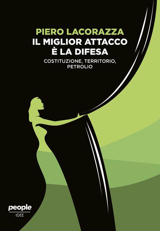 Il miglior attacco è la difesa. Costituzione, territorio, petrolio - Piero Lacorazza - copertina