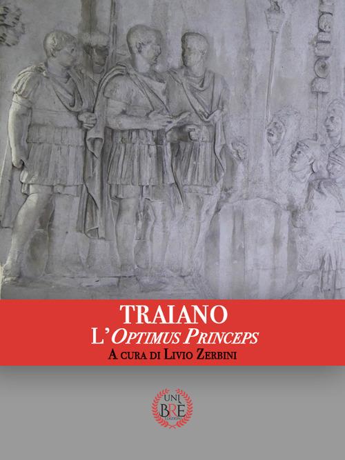 Traiano. L'optimus princeps. Atti del Convegno internazionale (Ferrara, 29-30 settembre 2017). Ediz. multilingue - Livio Zerbini - copertina