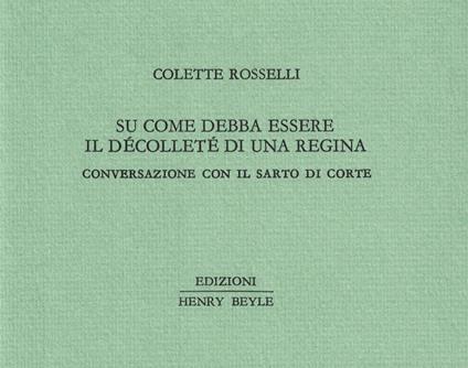 Su come debba essere il décolleté di una regina - Colette Rosselli - copertina