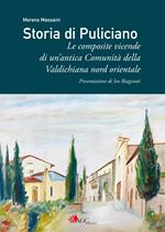 Storia di Puliciano. Le composite vicende di un'antica Comunità della Valdichiana nord orientale