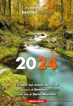 Calendario SentieriNatura 2024. Sui monti del Friuli con i percorsi di SentieriNatura