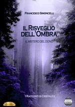 Il mistero del dono. Il risveglio dell'ombra. Racconti di Cristalice. Vol. 1