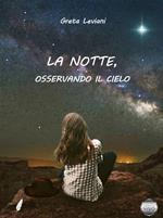 La notte, osservando il cielo