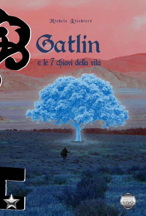 Gatlin e le 7 chiavi della vita - Michele Ricchiero - copertina