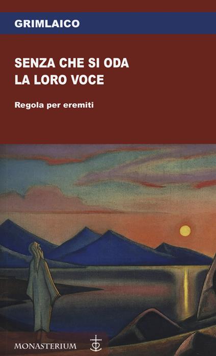 Senza che si oda la loro voce. Regola per eremiti - Grimlaico - copertina