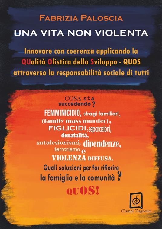 Una vita non violenta. Innovare con coerenza applicando la Qualità Olistica dello Sviluppo-QUOS attraverso la responsabilità sociale di tutti - Fabrizia Paloscia - copertina