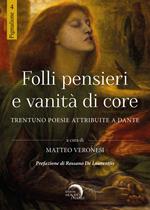 Folli pensieri e vanità di core. Trentuno poesie attribuite a Dante