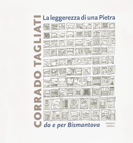 La leggerezza di una pietra. Da e per Bismantova. Ediz. a colori - Corrado Tagliati - copertina