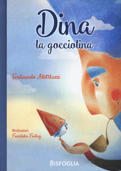 Dina la Gocciolina. Ediz. a colori - Ferdinando Albertazzi - copertina