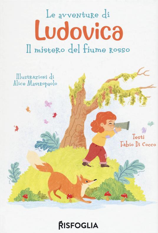 Le avventure di Ludovica. Il mistero del fiume rosso - Fabio Di Cocco - copertina