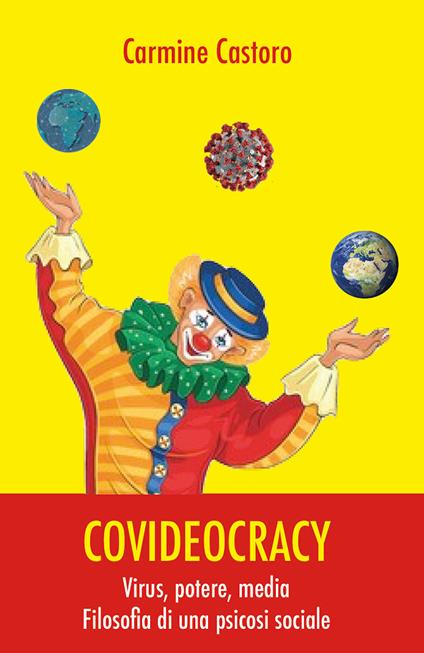 Covideocracy. Virus, potere, media. Filosofia di una psicosi sociale - Carmine Castoro - copertina