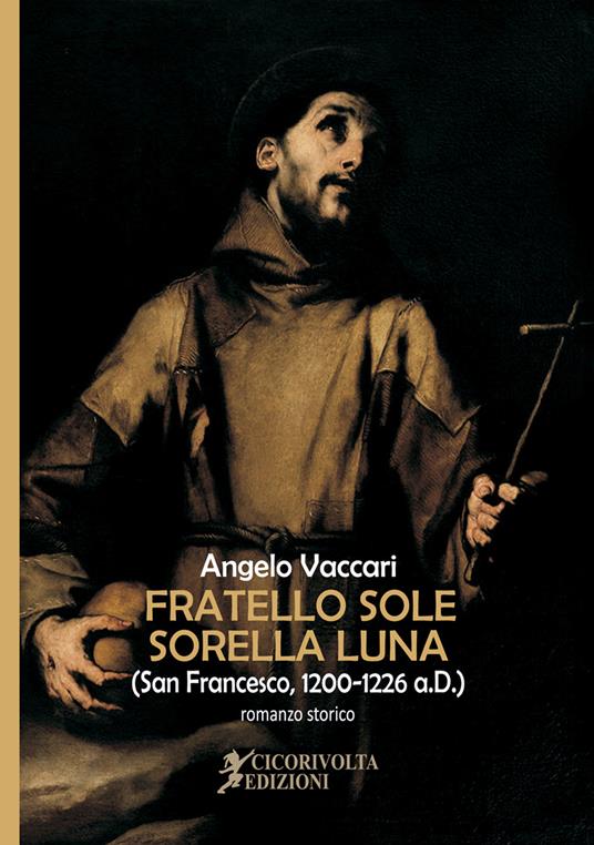 Fratello sole, sorella luna (San Francesco, 1200-1226 a. D.) - Angelo Vaccari - copertina