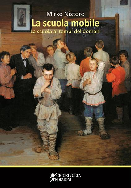 La scuola mobile. La scuola ai tempi del domani - Mirko Nistoro - copertina