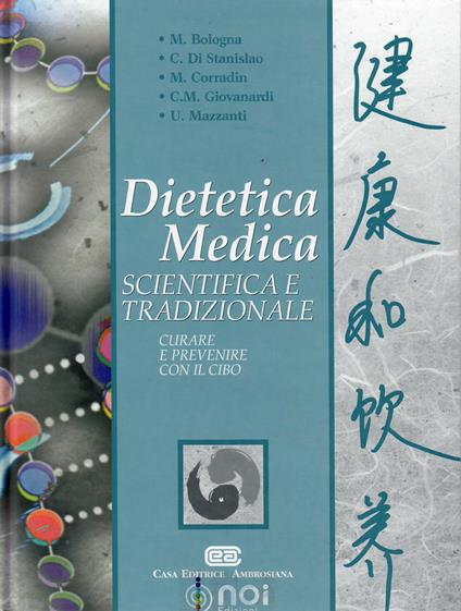 Dietetica medica scientifica e tradizionale. Curare e prevenire con il cibo - Mauro Bologna,Carlo Di Stanislao,Maurizio Corradin - copertina