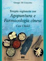 Terapia ragionata con agopuntura e farmacologia cinese. Casi clinici