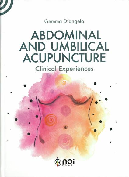 Abdominal and umbilical acupuncture. Clinical experiences - Gemma D'Angelo - copertina