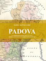 Padova. La modernizzazione della città dopo la fine delle guerre napoleoniche. Nuova ediz.