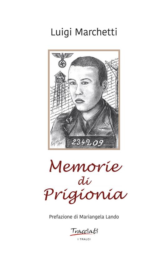 Memorie di prigionia. Ediz. illustrata - Luigi Marchetti - copertina