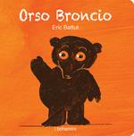 Orso Broncio. Ediz. illustrata