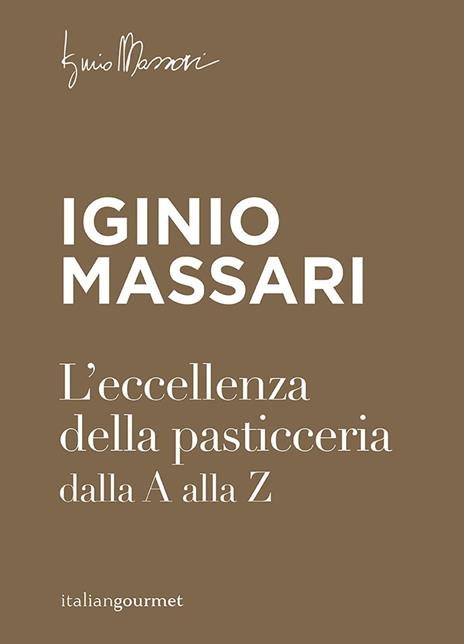 L' eccellenza della pasticceria dalla A alla Z - Iginio Massari - copertina