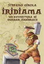 Iridiama. Un'avventura di Gundar Ardibrace