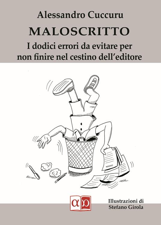 Maloscritto. I dodici errori da evitare per non finire nel cestino dell'editore - Alessandro Cuccuru - copertina