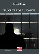 Tu ci credi al caso?