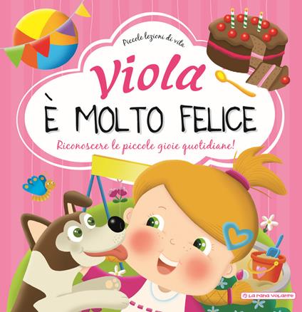 Viola è molto felice. Riconoscere le piccole gioie quotidiane. Ediz. a colori - Chiara Brizzolara - copertina