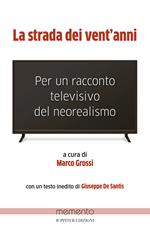 La strada dei vent’anni. Per un racconto televisivo del neorealismo