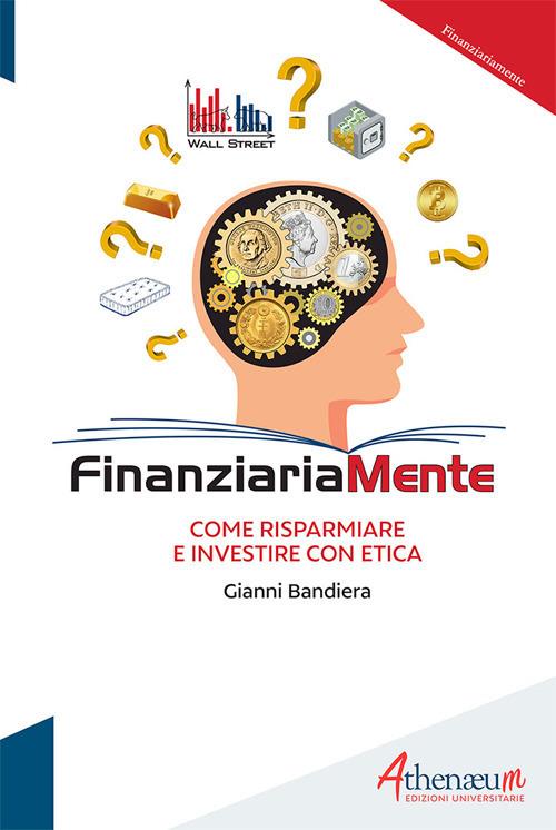 Finanziariamente. Come risparmiare e investire con etica - Gianni Bandiera - copertina