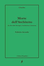 Morte dell'architetto. La fine delle ideologie e l'architettura cosmetica