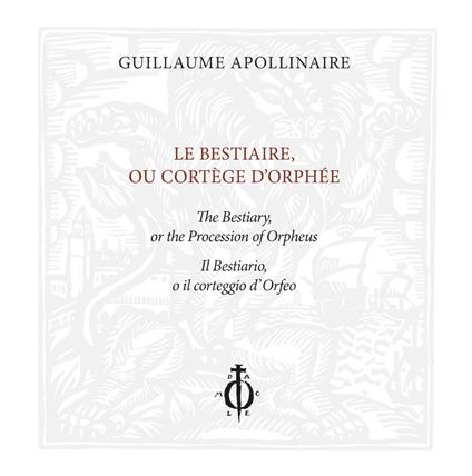 Le bestiaire ou cortège d'Orphée.-Il bestiario o al seguito di Orfeo. Ediz. illustrata - Guillaume Apollinaire - copertina