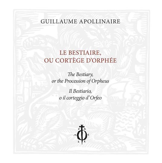 Le bestiaire ou cortège d'Orphée.-Il bestiario o al seguito di Orfeo. Ediz. illustrata - Guillaume Apollinaire - copertina