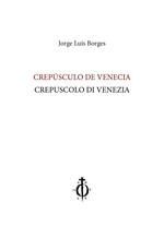 Crepúsculo de Venecia-Crepuscolo di Venezia. Ediz. bilingue