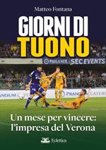 Giorni di tuono. Un mese per vincere: l'impresa del Verona