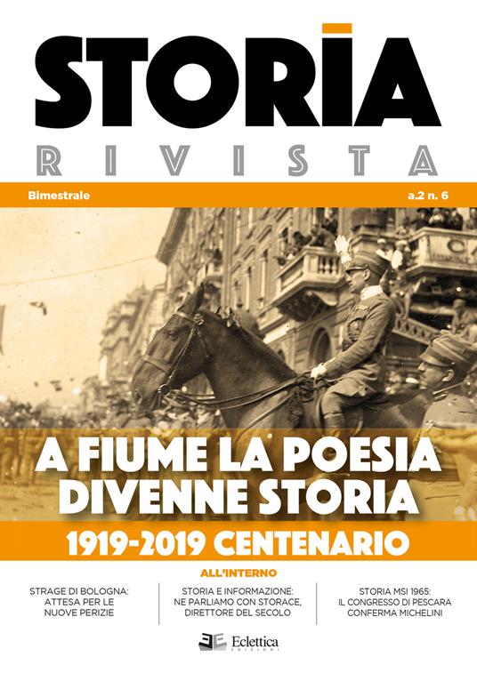 Storia Rivista (2019). Vol. 6: A Fiume la poesia divenne storia. 1919-2019 centenario. - copertina