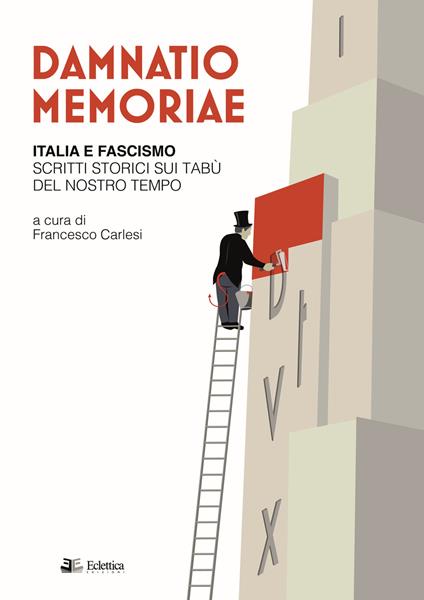 Damnatio memoriae. Italia e fascismo. Scritti storici sui tabù del nostro tempo - copertina