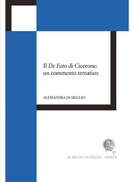 Il De Fato di Cicerone: un commento tematico - Alessandra Di Meglio - copertina