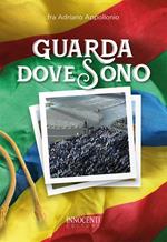 Guarda dove sono