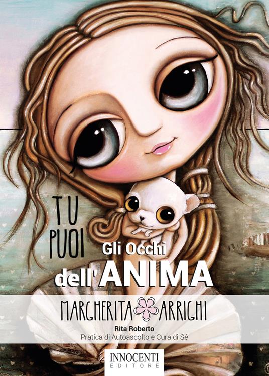 Gli occhi dell'anima. Pratica di autoascolto e cura di sé - Margherita Arrighi,Rita Roberto - copertina