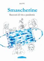 Smascherine. Racconti di vita e pandemia