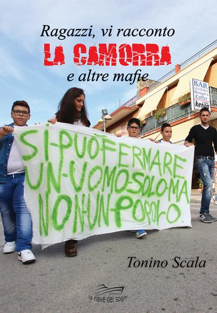 Ragazzi, vi racconto la camorra e altre mafie - Tonino Scala - copertina