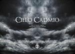 Cielo cadmio. Ediz. illustrata