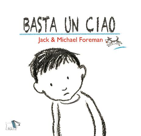 Basta un ciao. Ediz. a colori - Jack Foreman,Michael Foreman - copertina