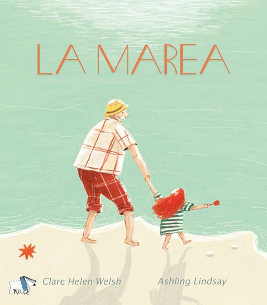 La marea. Ediz. a colori - Clare Helen Welsh,Ashling Lindsay - copertina