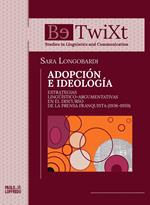 Adopción e ideología. Estrategias lingüístico-argumentativas en el discurso de la prensa franquista (1936-1959)