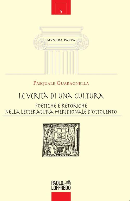 Le verità di una cultura. Poetiche e retoriche nella letteratura meridionale d'Ottocento - Pasquale Guaragnella - copertina